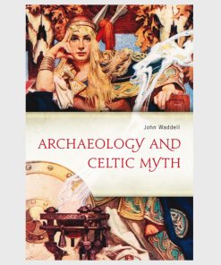 Book cover of Archaeology and Celtic Myth - John Waddell