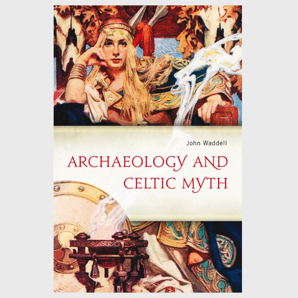 Book cover of Archaeology and Celtic Myth - John Waddell