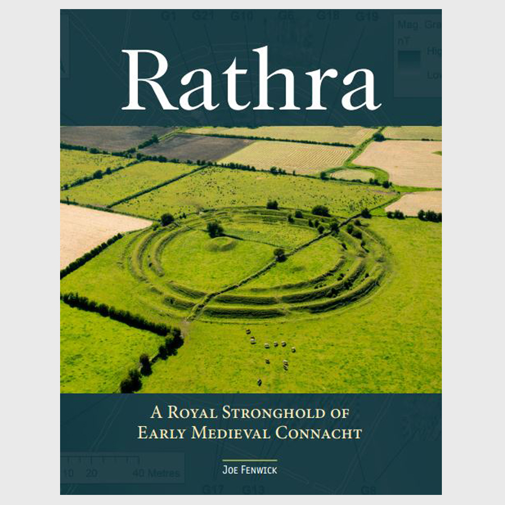 Front cover of Rathra - A Royal Stronghold of Early Medieval Connacht by Joe Fenwick