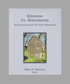 Book Cover of Kilmeane Co. Roscommon - The Graveyard and the Grave Memorials, Mary B. Timoney