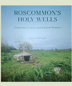 Roscommon's Holy Wells - Tamlyn McHugh